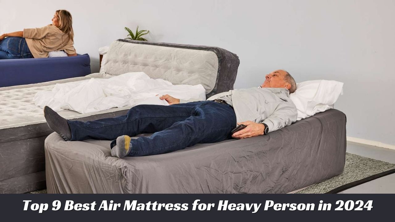Best Air Mattress for Heavy Person